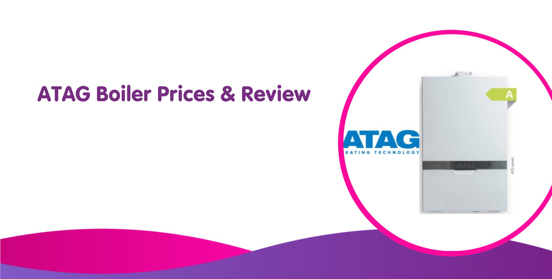 ATAG Boiler Prices & Review 2025