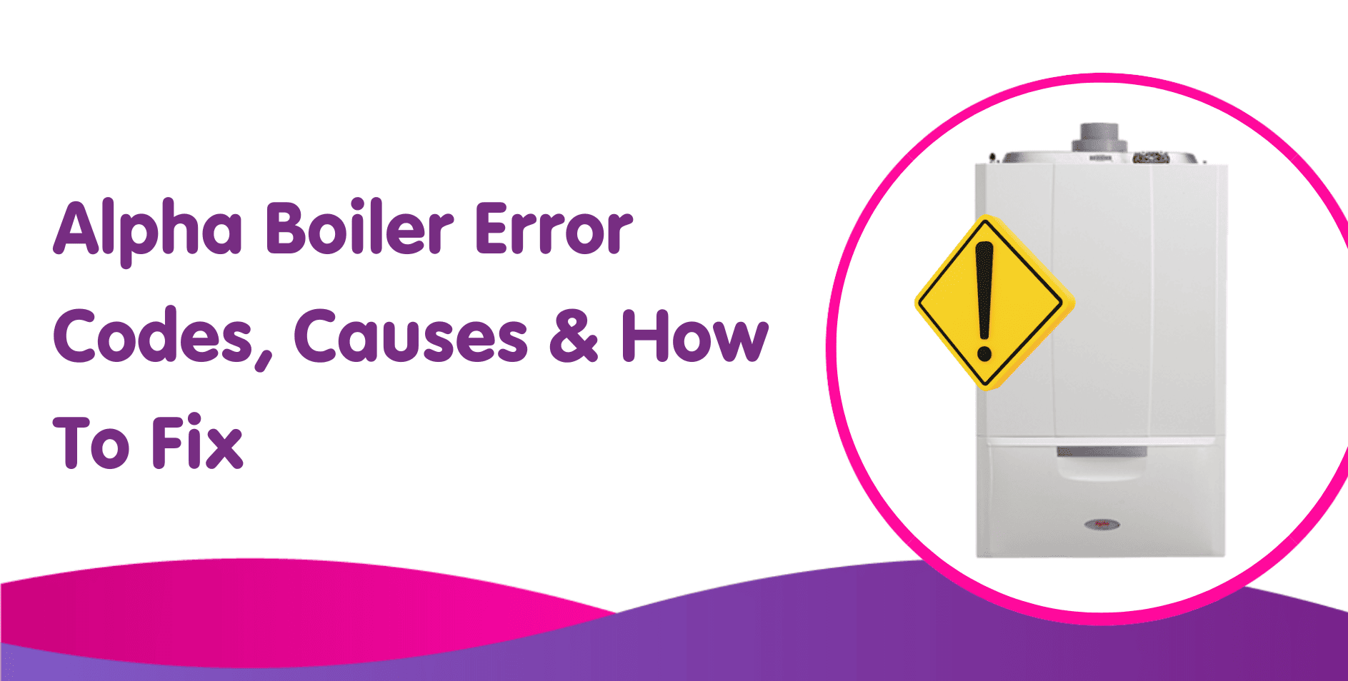 Illustration of a gas boiler with a warning sign overlay. Text reads, "Alpha Boiler Error Codes, Causes & How To Fix." The image features a purple and pink wave design at the bottom.