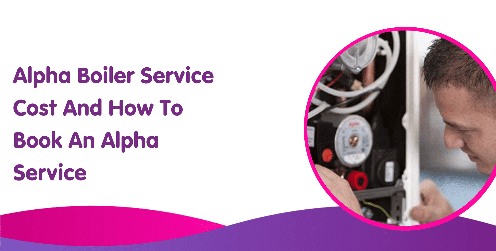 Text reads "Alpha Boiler Service Cost And How To Book An Alpha Service" next to an image of a person inspecting a boiler installation. The background features purple and pink wave designs.
