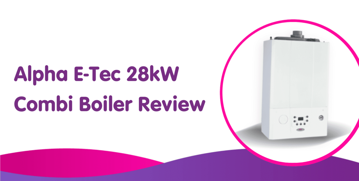 Alpha ETec 28kw Combi Boiler Review Boiler Central