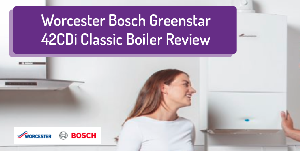 Worcester Bosch Greenstar 42CDi Classic Combi Boiler Review