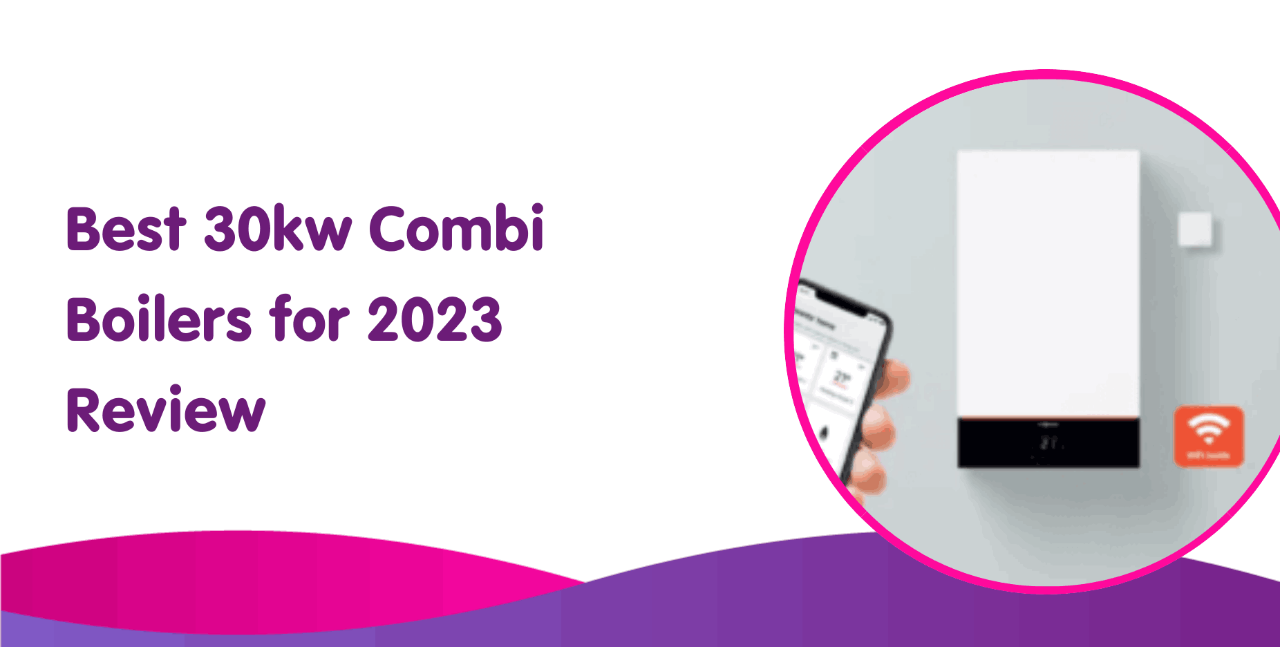Best 30kw Combi Boilers for 2023 Review