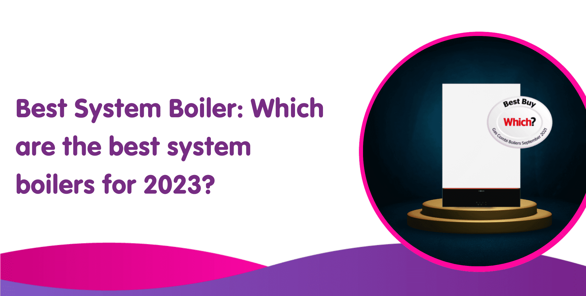 Best System Boiler: Which are the best system boilers for 2024?