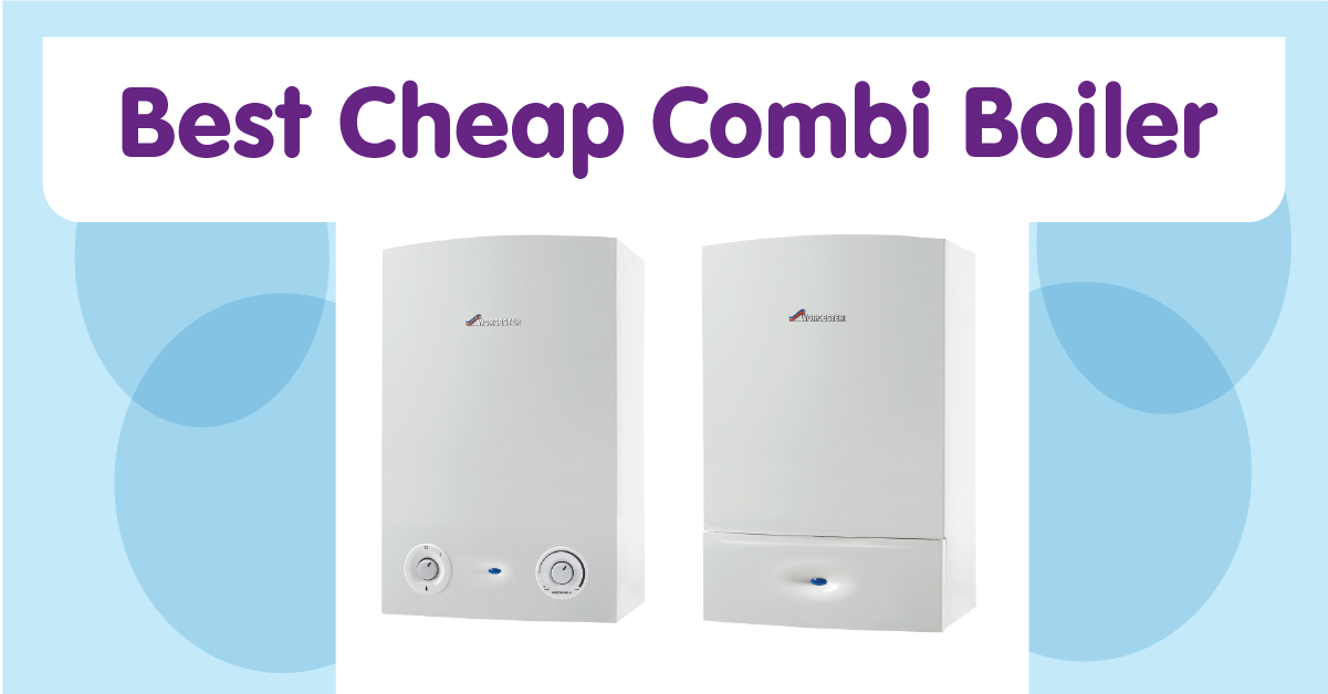 Best cheap combi boiler