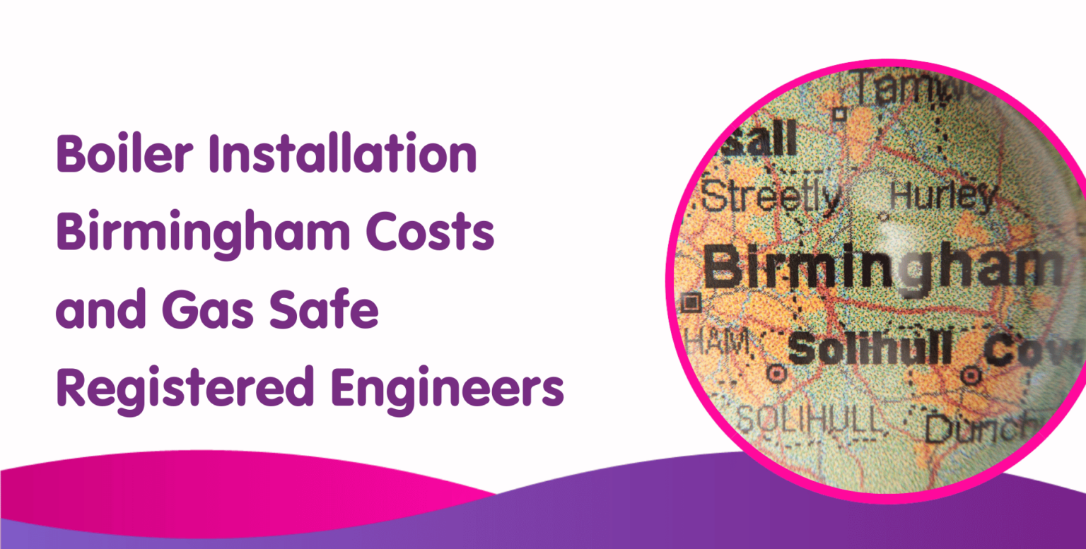 Boiler Installation Birmingham Costs By Gas Heating Engineers