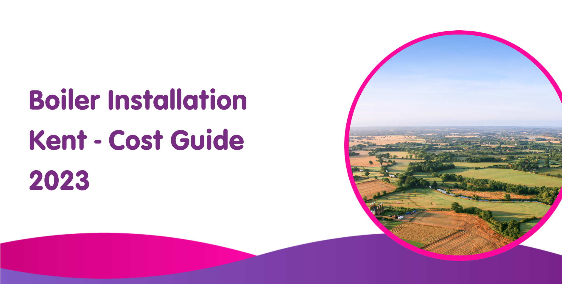Boiler Installation Kent - Cost Guide 2023