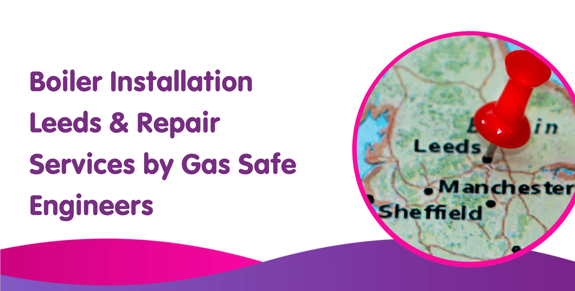 Boiler Installation Leeds & Repair Services by Gas Safe Engineers