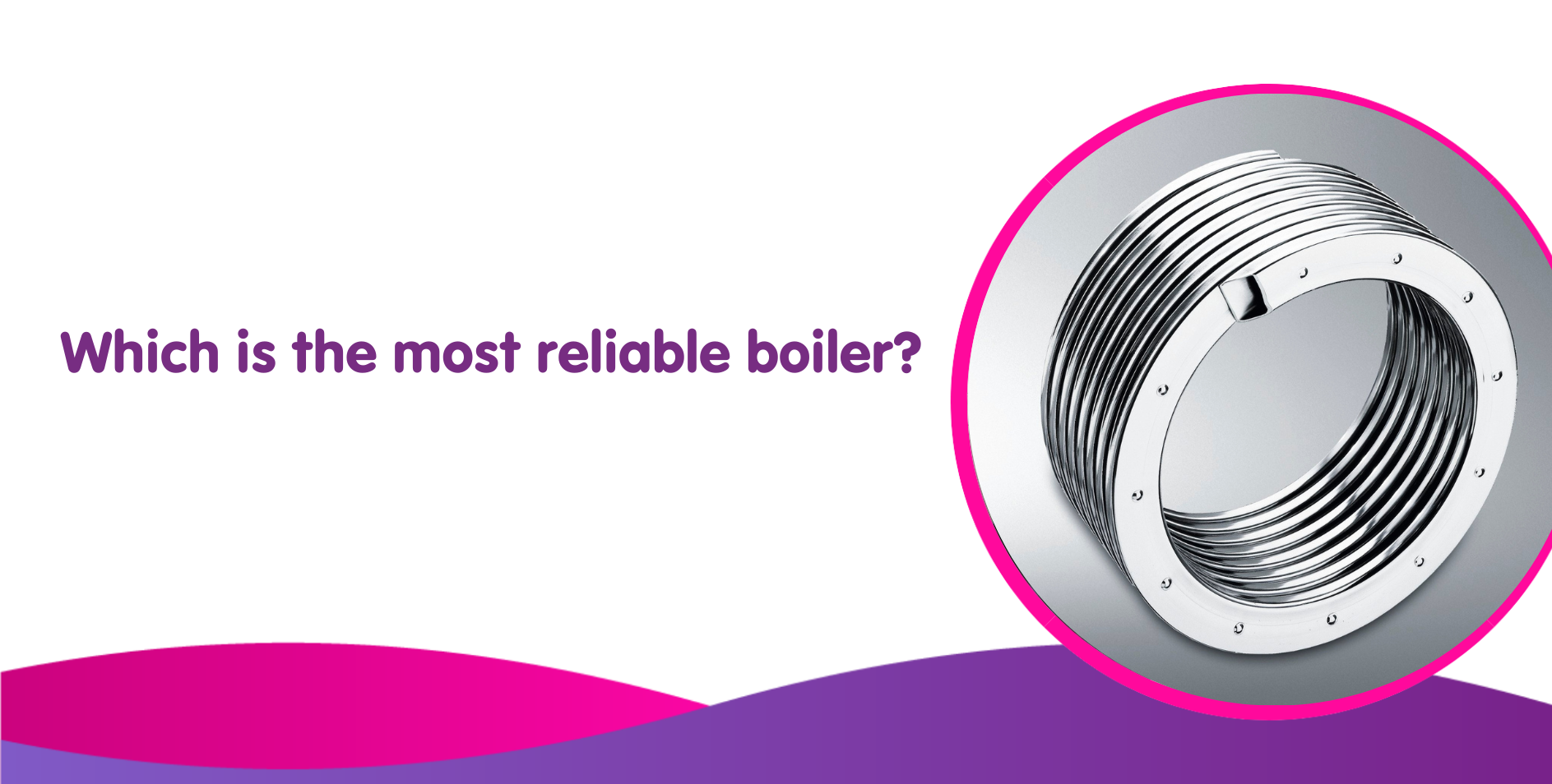 most reliable boiler uk