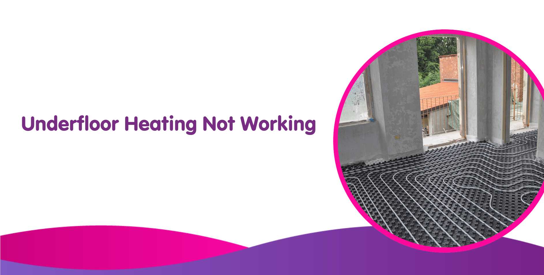 Underfloor Heating Not Working: Problems, Fixes & What to Do