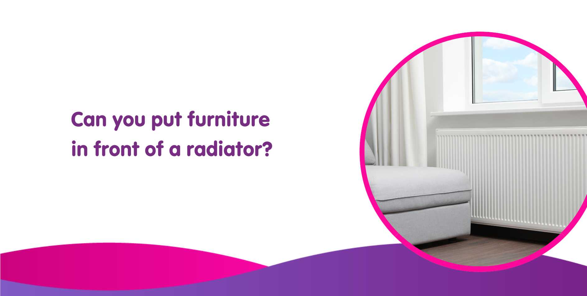 Can You Put Furniture in Front of a Radiator? Tips, Pros & Cons