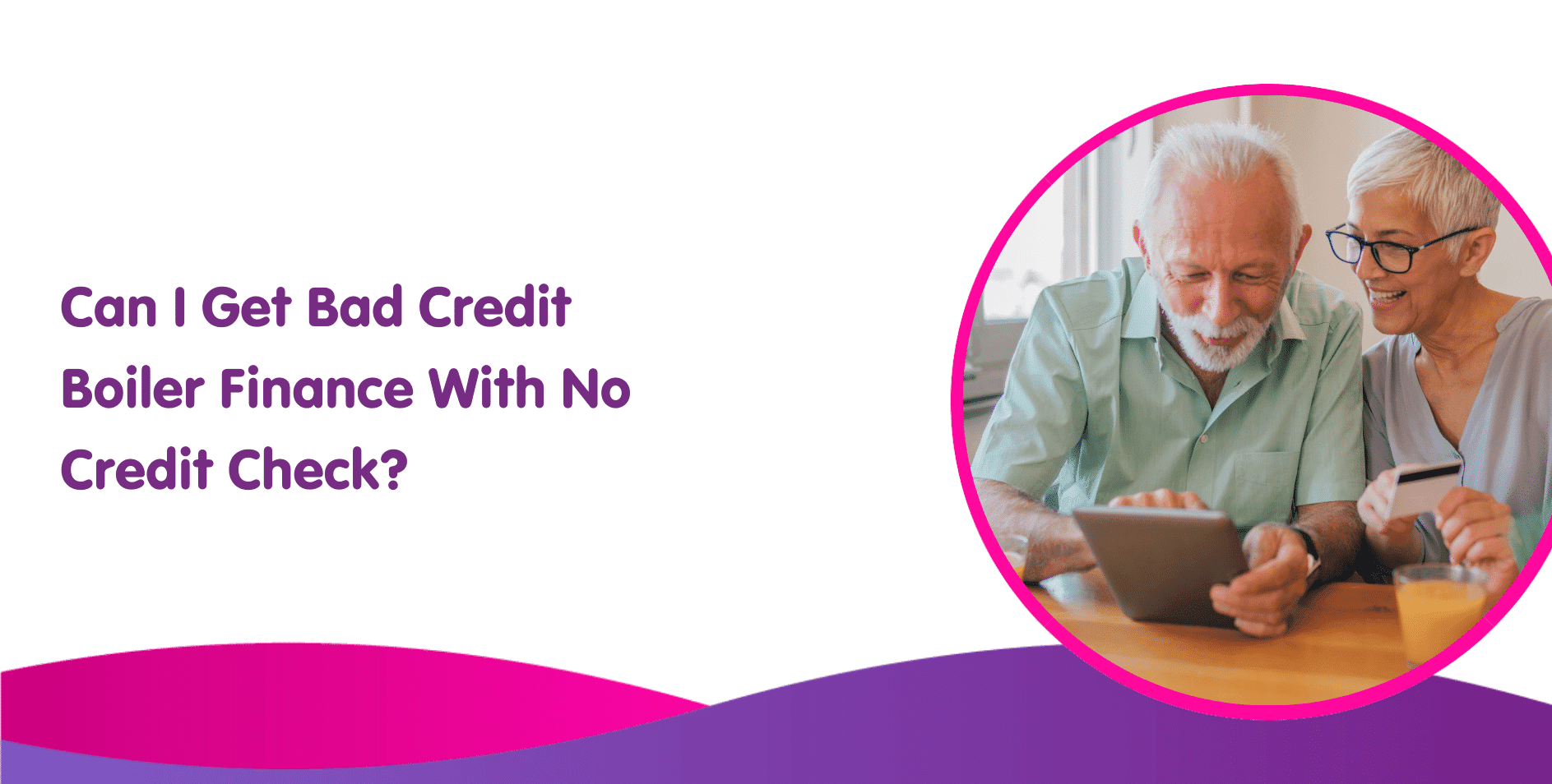 Can I Get Bad Credit Boiler Finance With No Credit Check