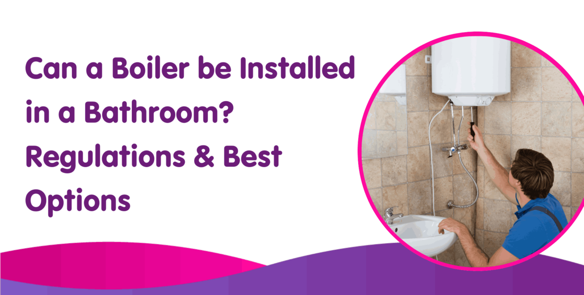 Can You Put a Boiler In A Bathroom? Regulations & Best Options