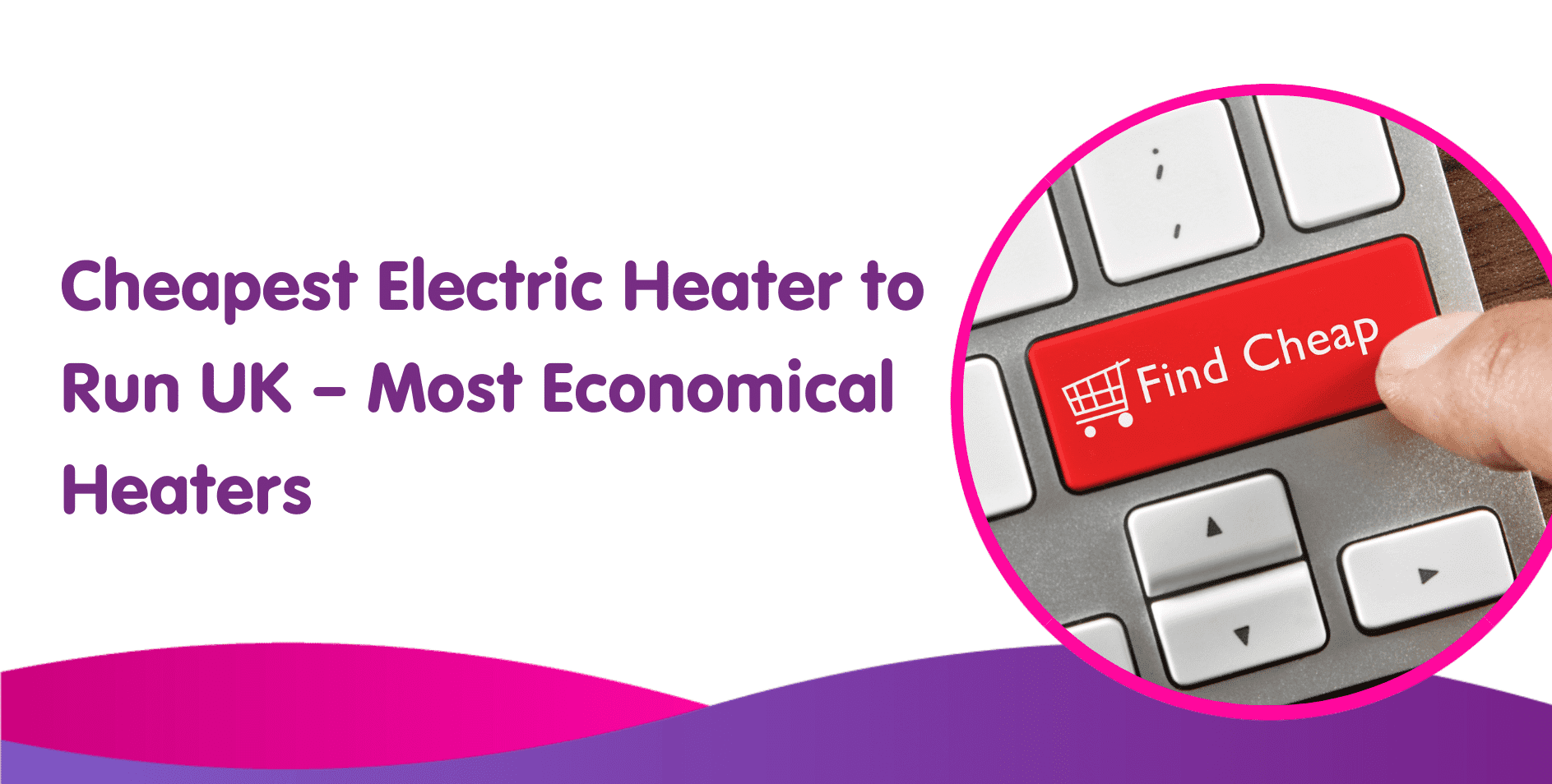 Cheapest Electric Heater to Run UK – Most Economical Heaters