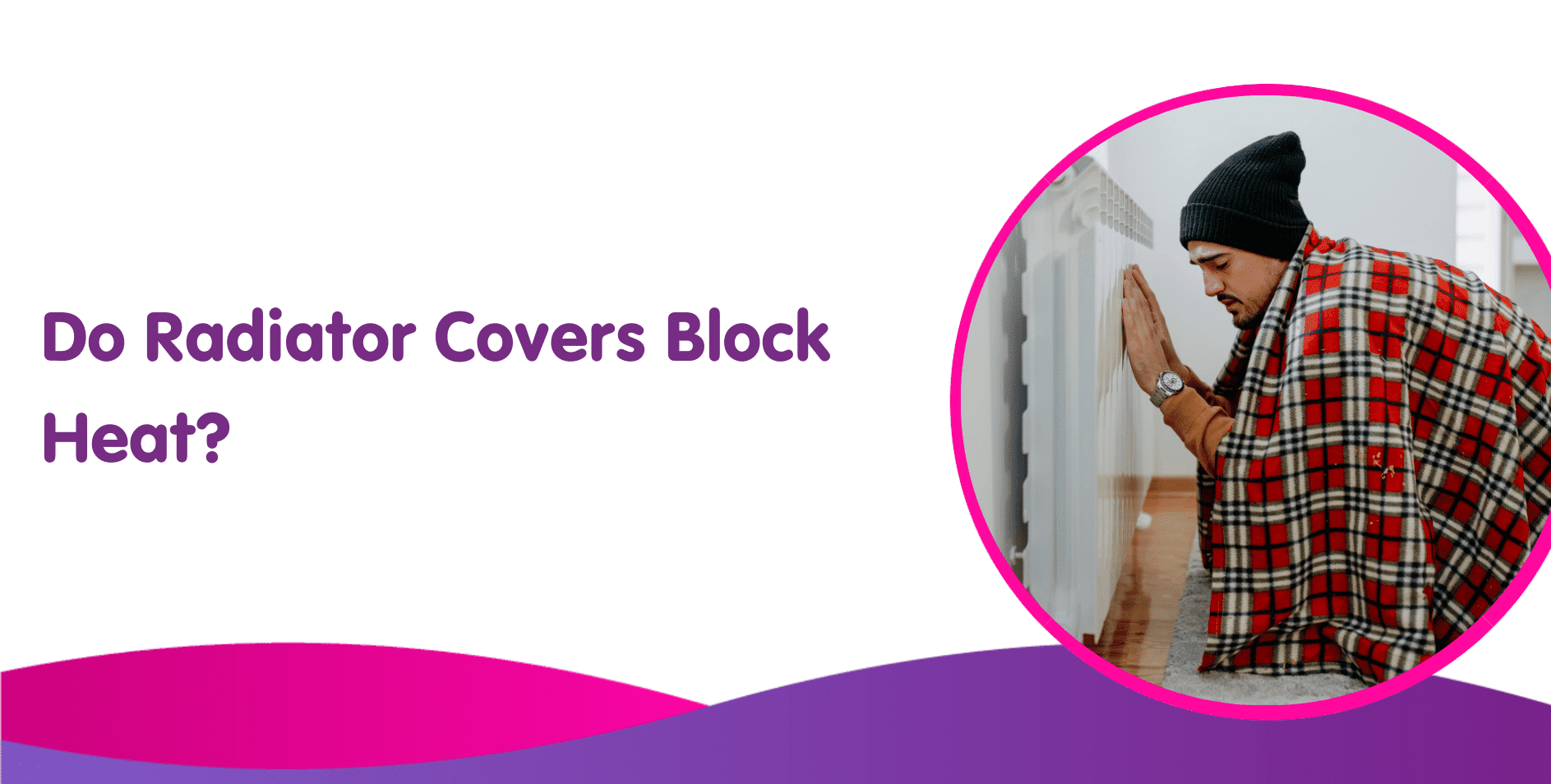 Do Radiator Covers Block Heat