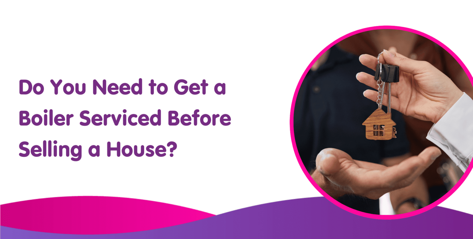 Do You Need to Get a Boiler Serviced Before Selling a House?