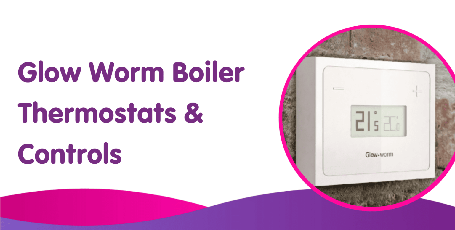 Glow Worm Boiler Controls, Smart Thermostat & Wireless Controllers