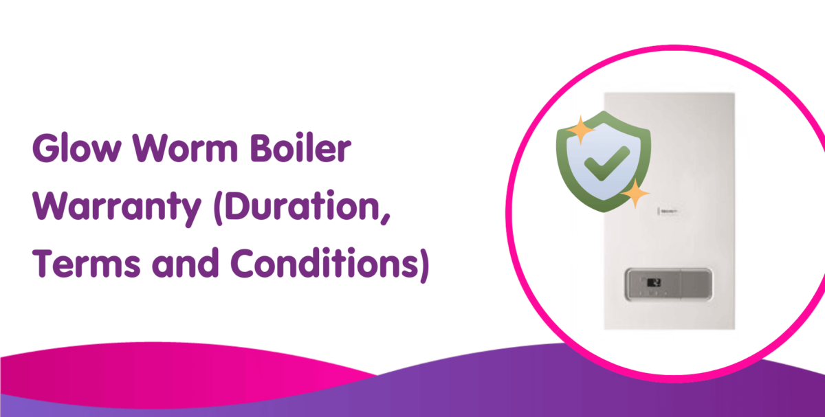 Glow Worm Boiler Warranty Lengths, Terms & Conditions