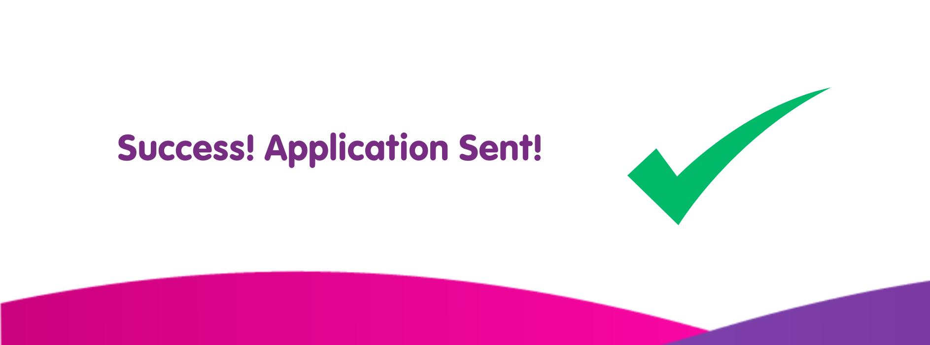 The image displays the text "Success! Application Sent!" in purple on a white background, accented by a green checkmark. The bottom features a pink and purple wave design, evoking the seamless installation of new boilers with every successful application.