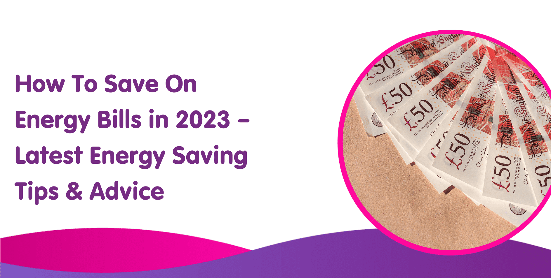 How To Save On Energy Bills in 2023 – Latest Energy Saving Tips & Advice