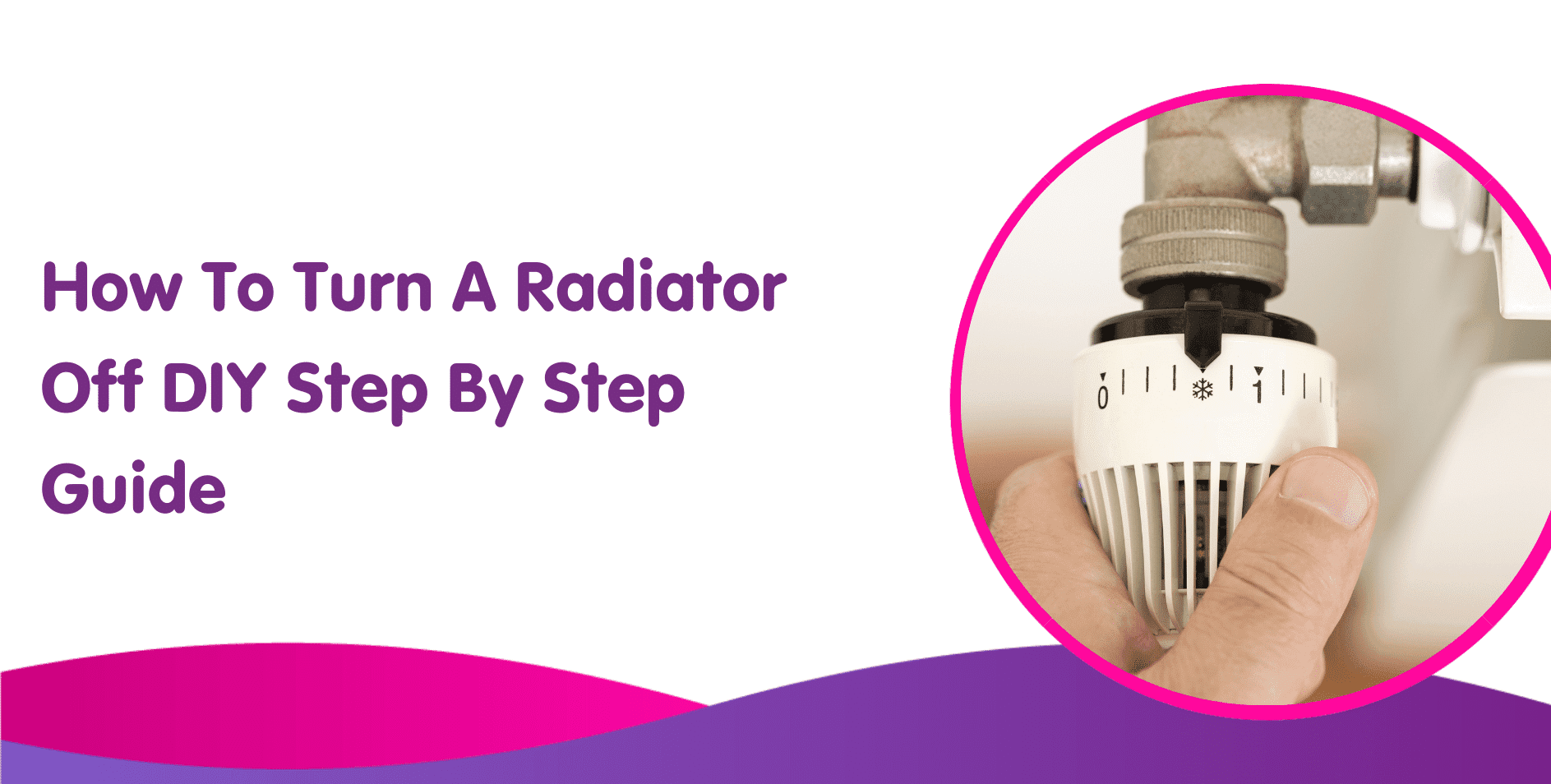 How To Turn A Radiator Off DIY Step By Step Guide