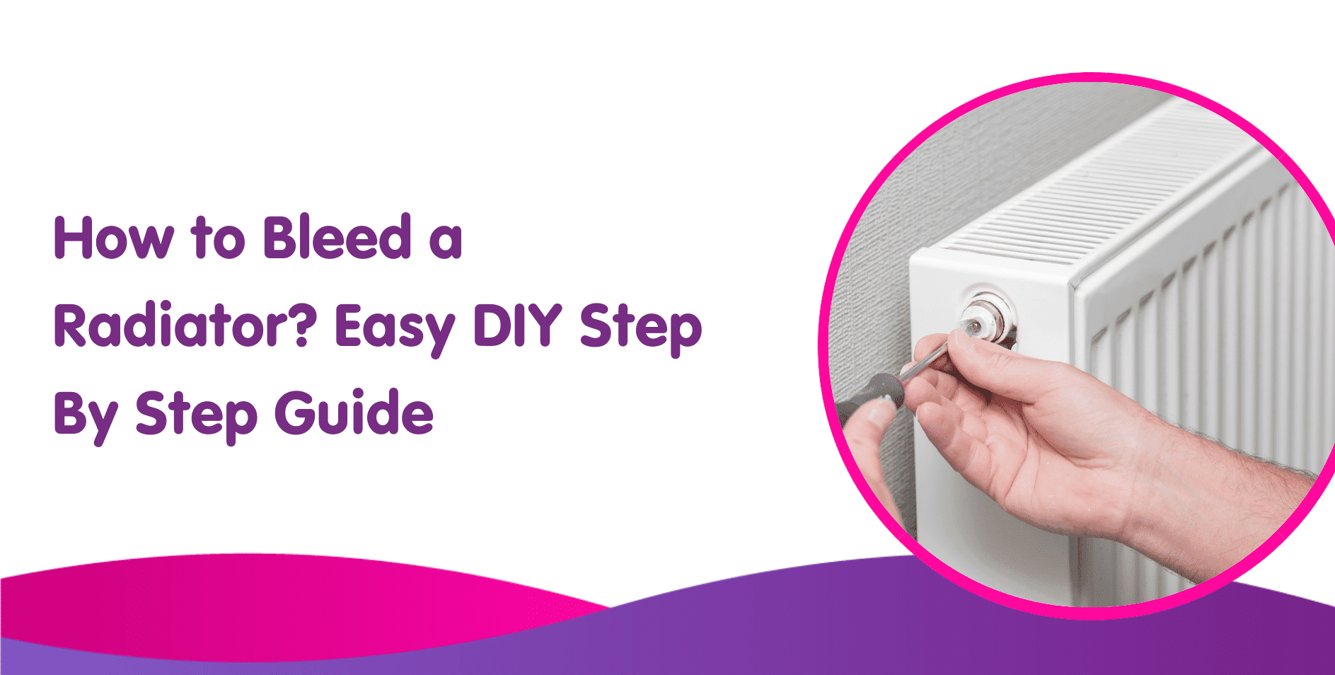 The image displays text: "How to Bleed a Radiator? Easy DIY Step By Step Guide." To the right, hands skillfully use a key on a radiator valve, showing essential knowledge for any boiler installation. The scene is set against a backdrop of pink and purple waves at the bottom.