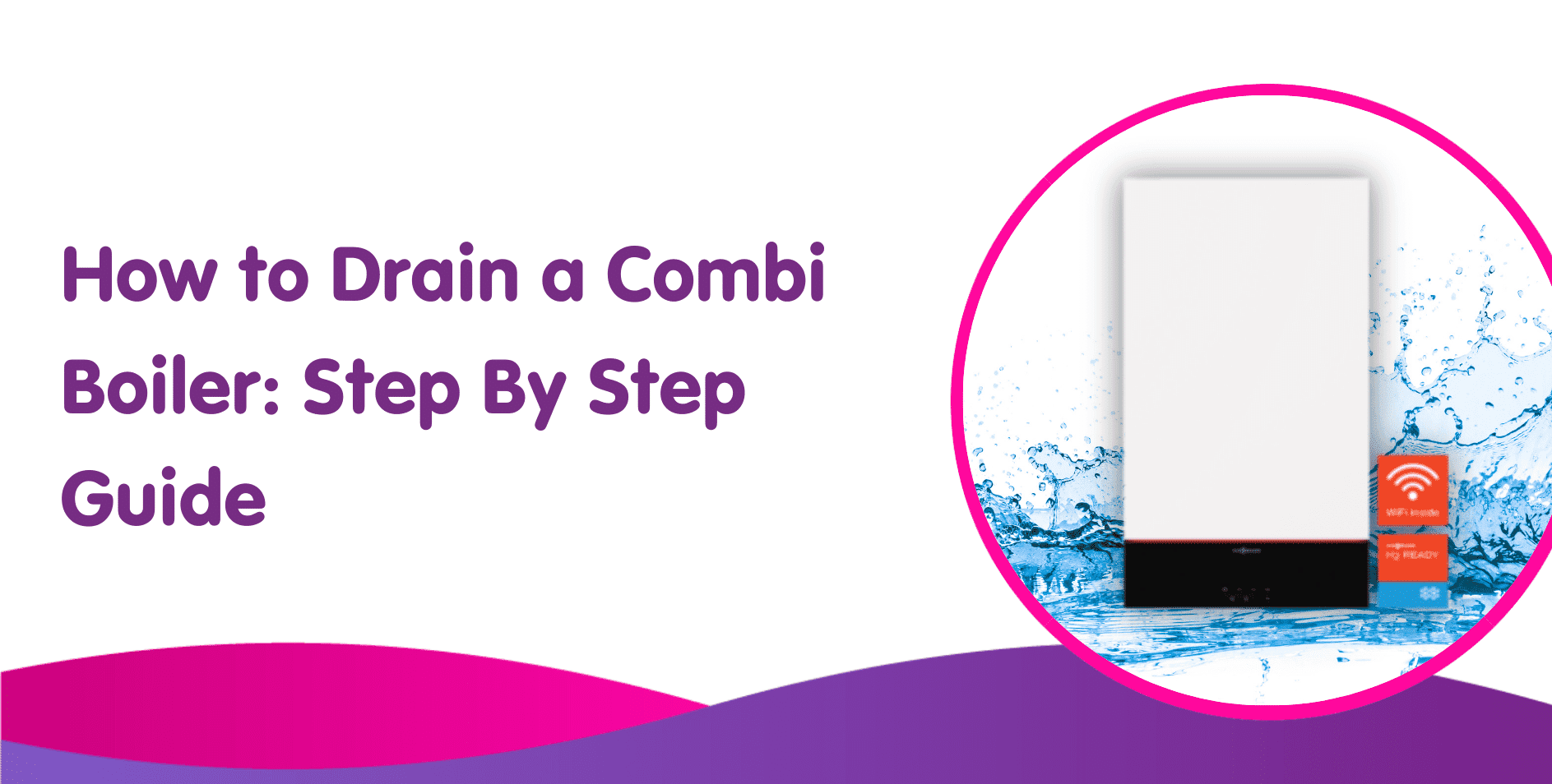 How to Drain a Combi Boiler: Step By Step Guide