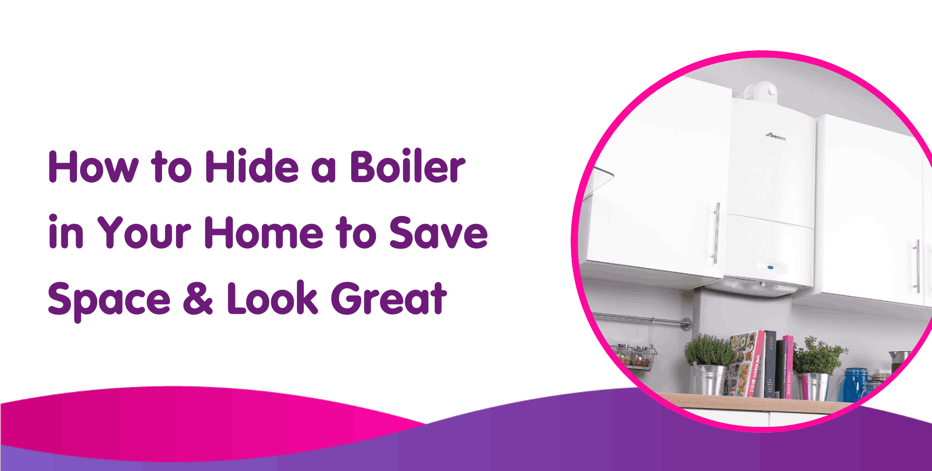 How to Hide a Boiler in Your Home to Save Space & Look Great