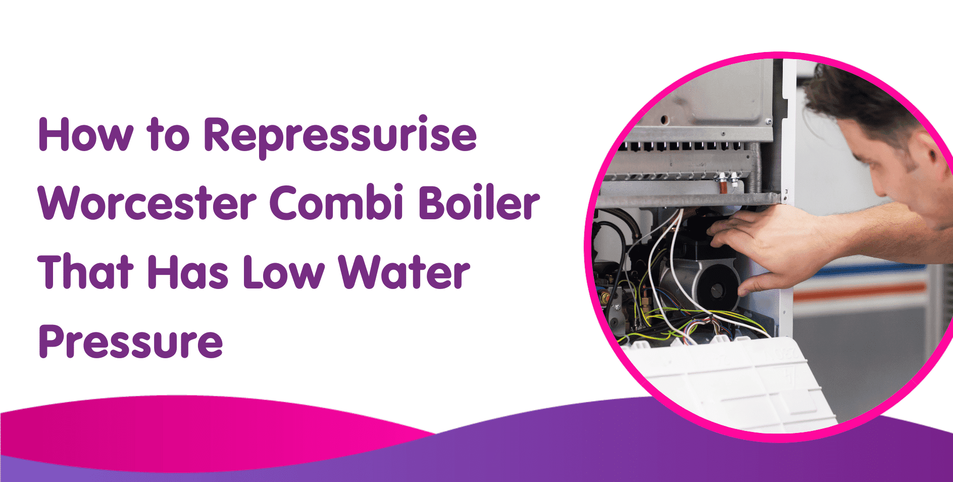 How to Repressurise Worcester Combi Boiler That Has Low Water Pressure