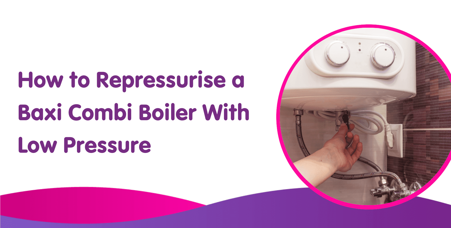 How to Repressurise a Baxi Combi Boiler With Low Pressure