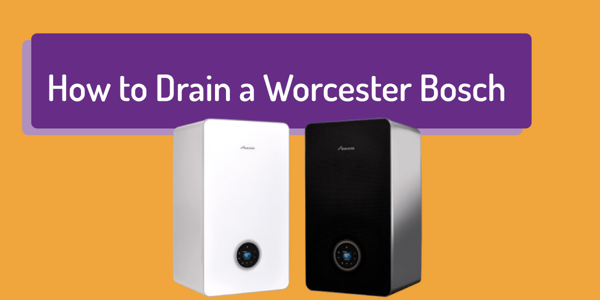 How To Drain A Worcester Bosch Combi Boiler – Easy Draining Guide