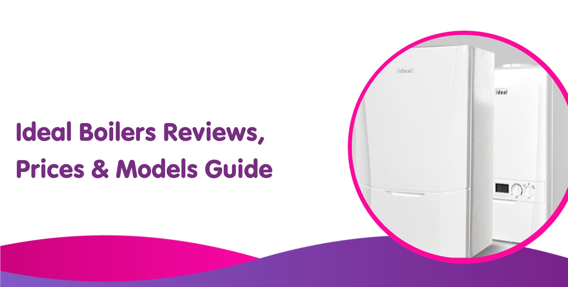 Ideal Boilers Reviews, Prices & Models Guide For 2025