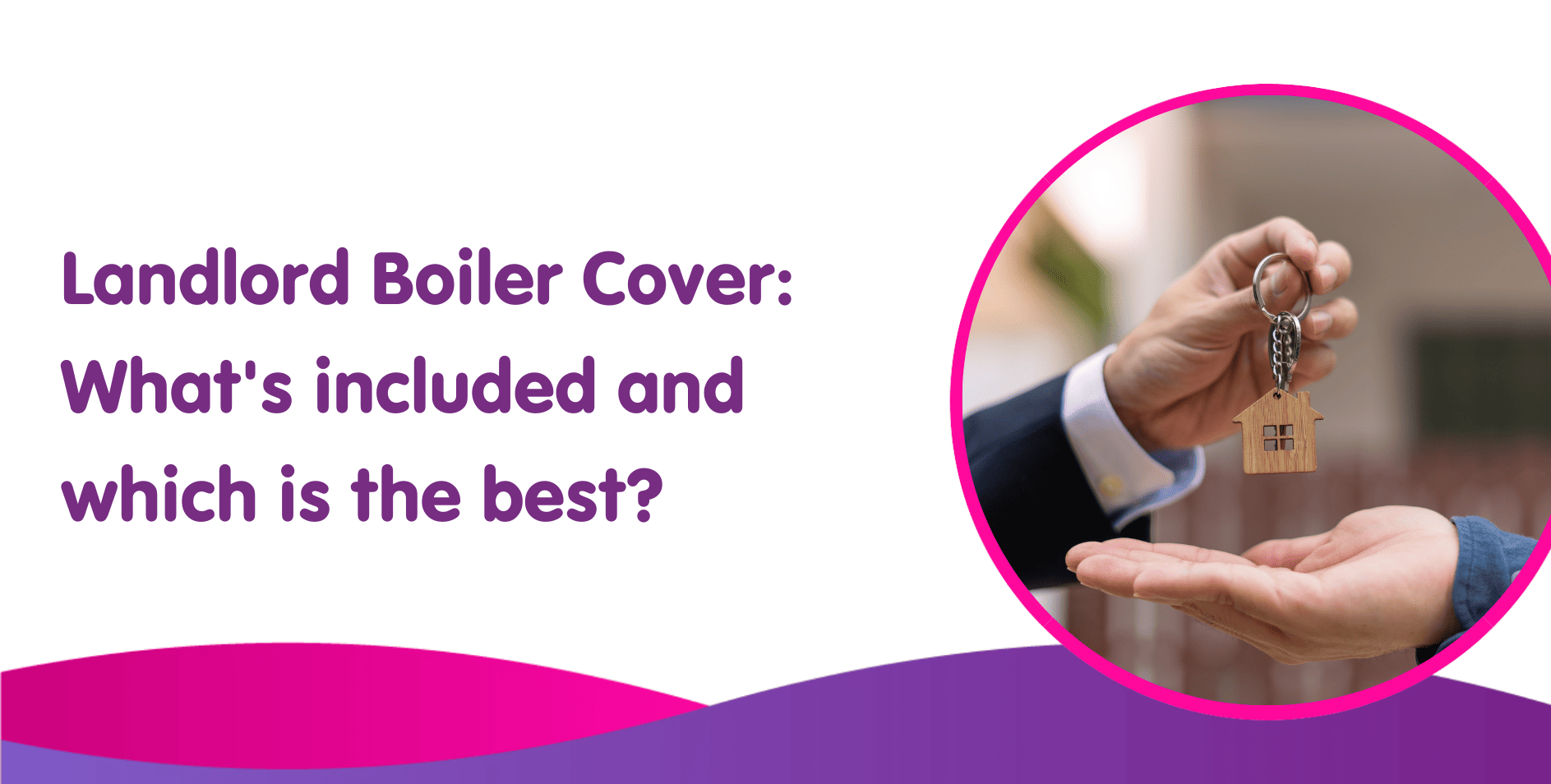 Landlord Boiler Cover? What's included and which is the best