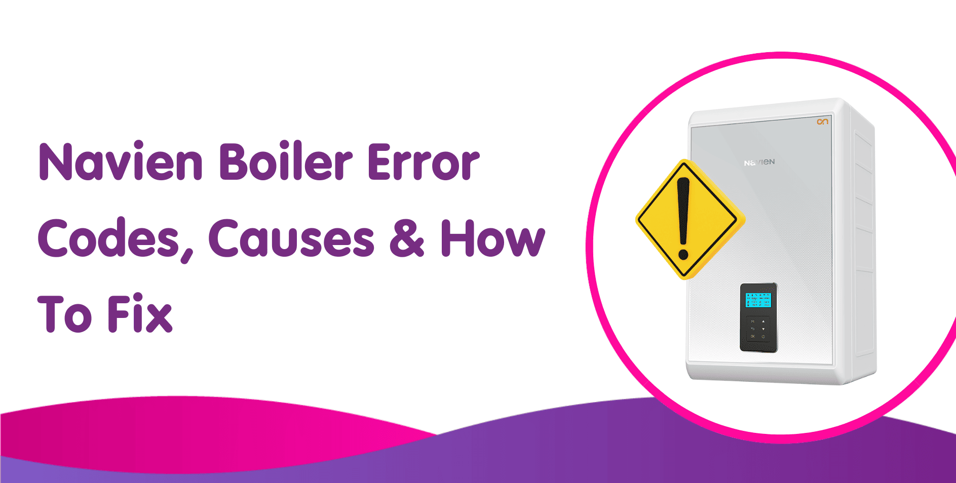 Navien Boiler Error Codes, Causes & How To Fix