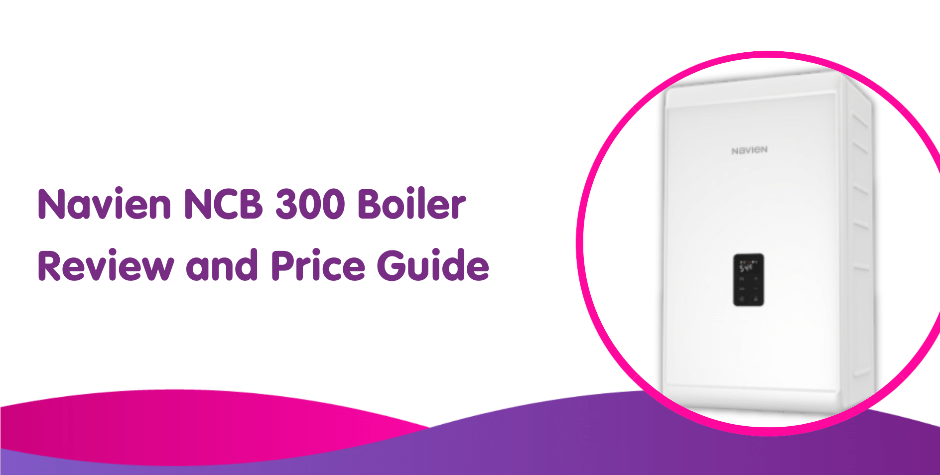 Navien NCB 300 Boiler Review and Price Guide