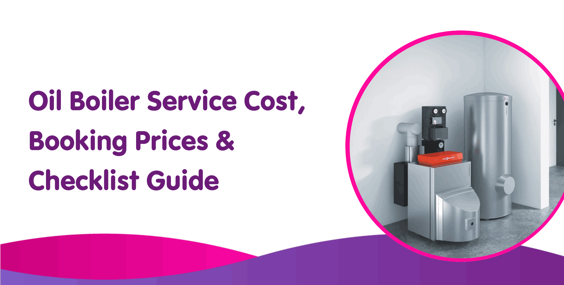 Oil Boiler Service Cost, Booking Prices & Checklist Guide