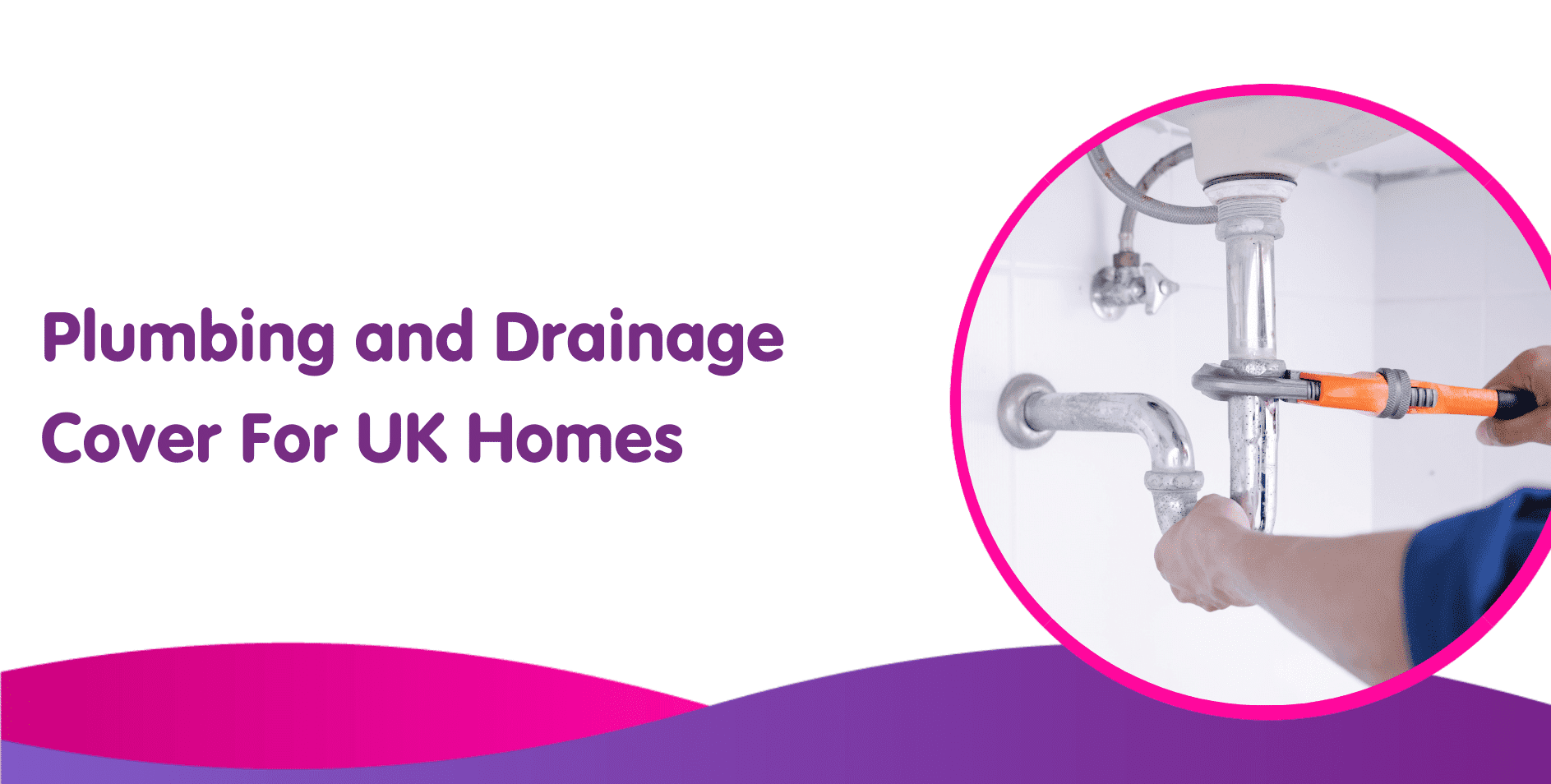 Plumbing and Drainage Cover For UK Homes