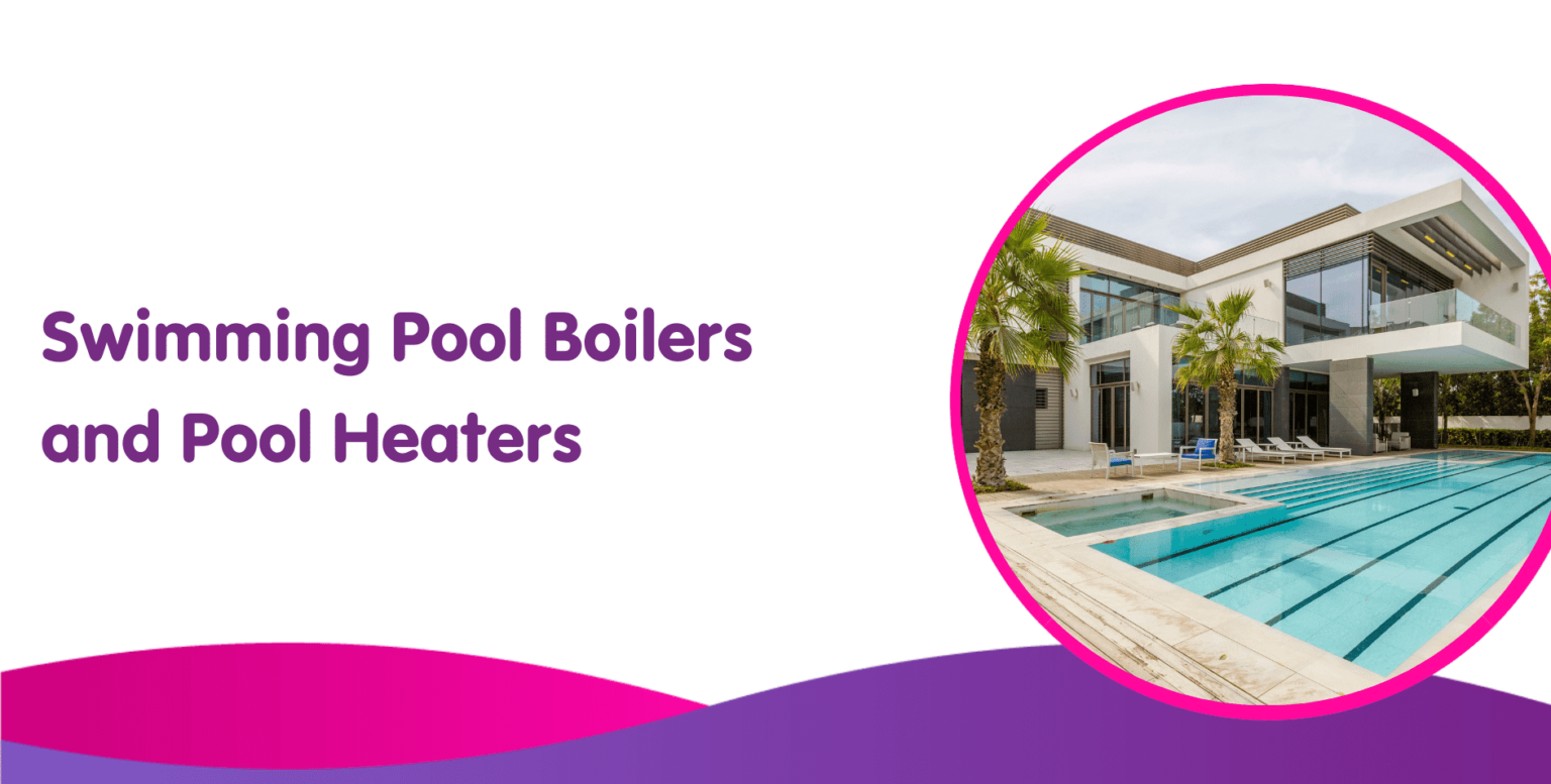 Swimming pool boilers Gas swimimng pool boilers & heaters guide