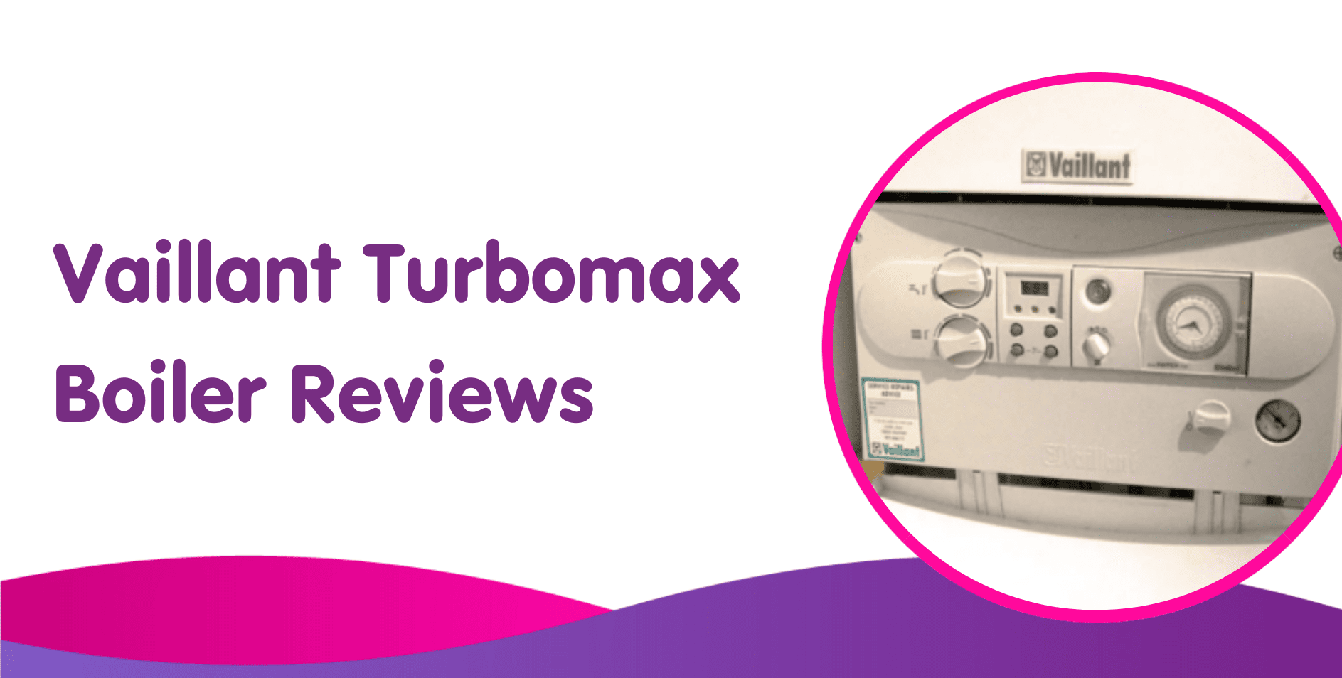 Close-up of a Vaillant Turbomax boiler control panel with buttons and a gauge. The image, showcasing cutting-edge new boilers, features the text "Vaillant Turbomax Boiler Reviews" on the left side against a white and purple wavy background.