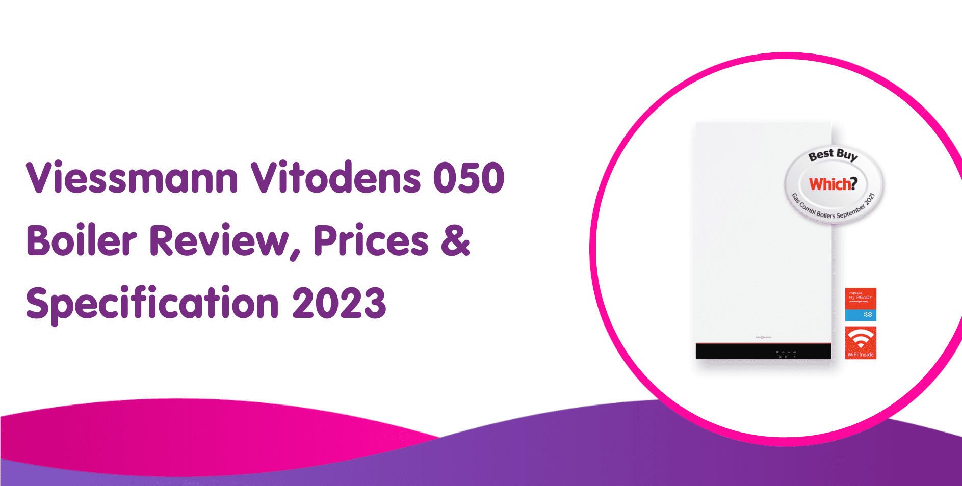 Viessmann Vitodens 050 Boiler Review, Prices & Specification 2023