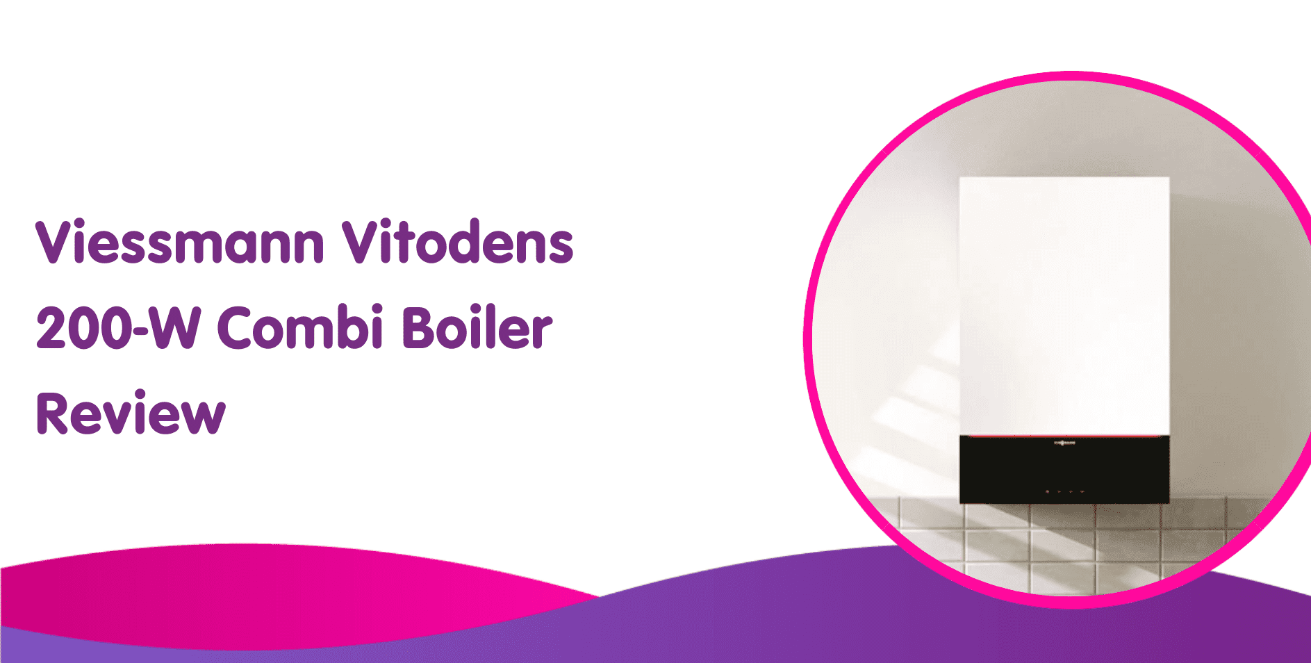 Viessmann Vitodens 200-W Combi Boiler Review