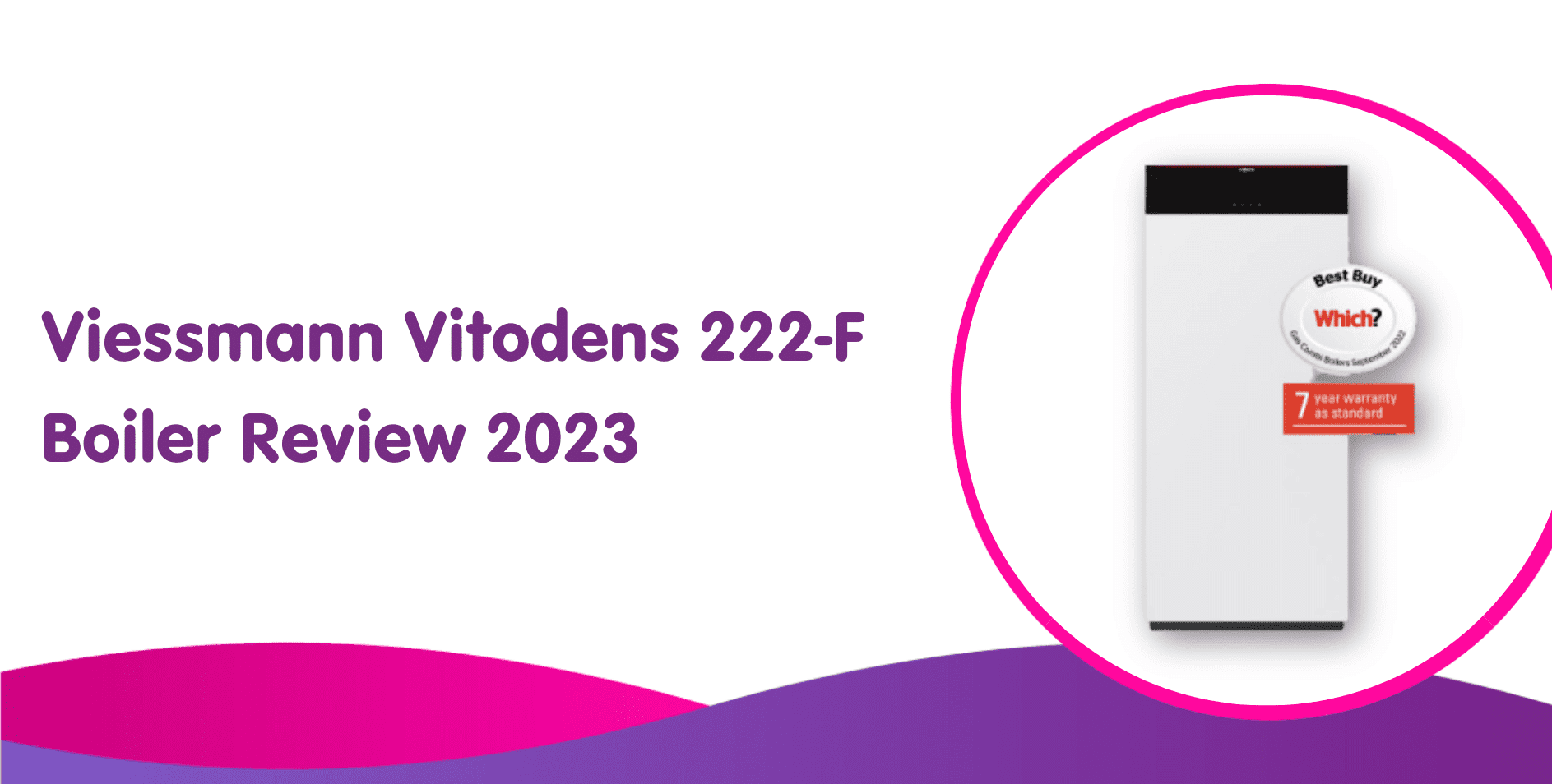 Viessmann Vitodens 222-F Boiler Review 2023
