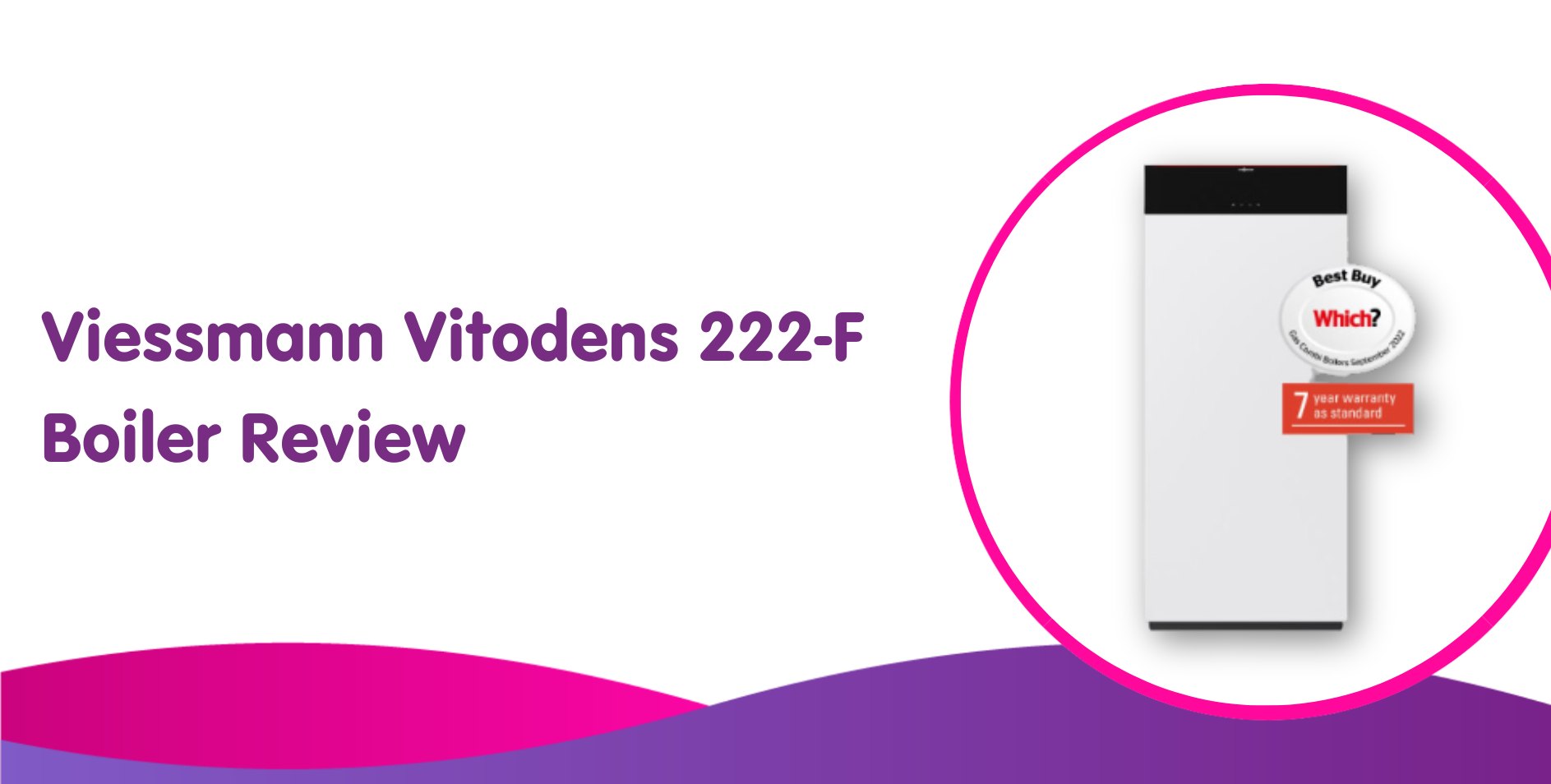 Viessmann Vitodens 222-F Boiler Review 2025