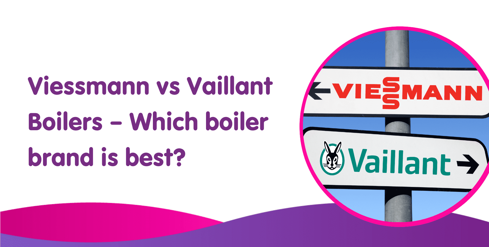 Viessmann vs Vaillant Boilers – Which boiler brand is best