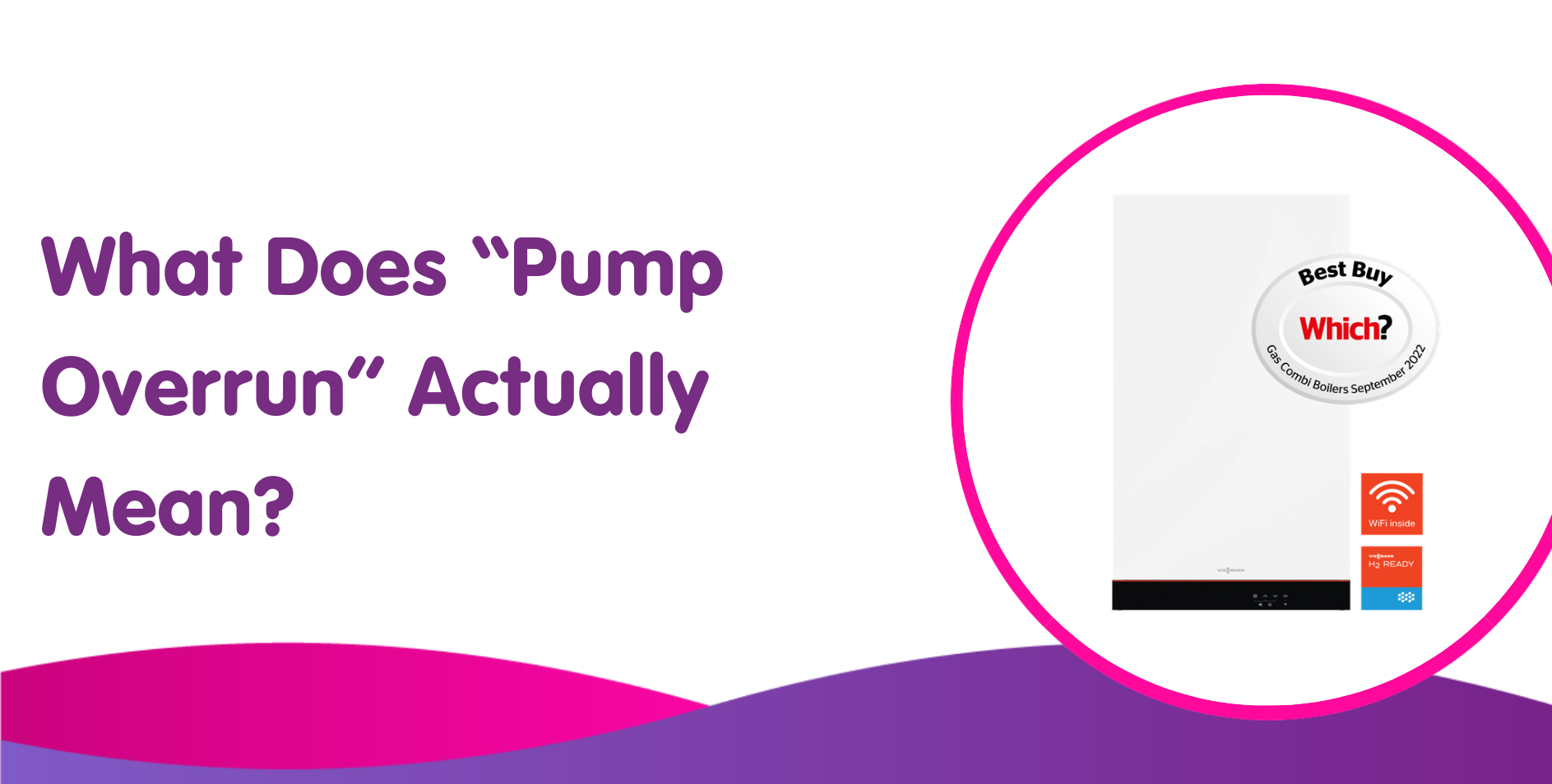Text on the left reads: "What Does 'Pump Overrun' Actually Mean?" On the right, there's an image of a gas boiler with a "Best Buy" and "Which?" magazine tag. The background features a purple and pink wave design at the bottom.