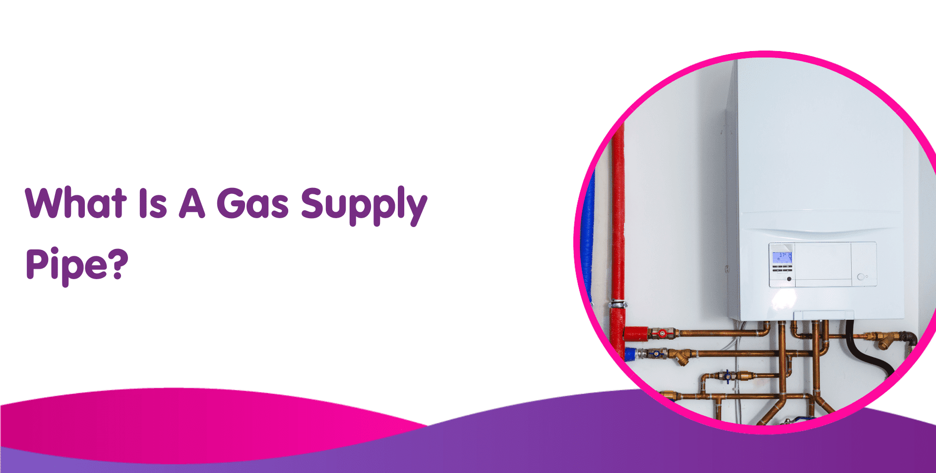 What Is A Gas Supply Pipe