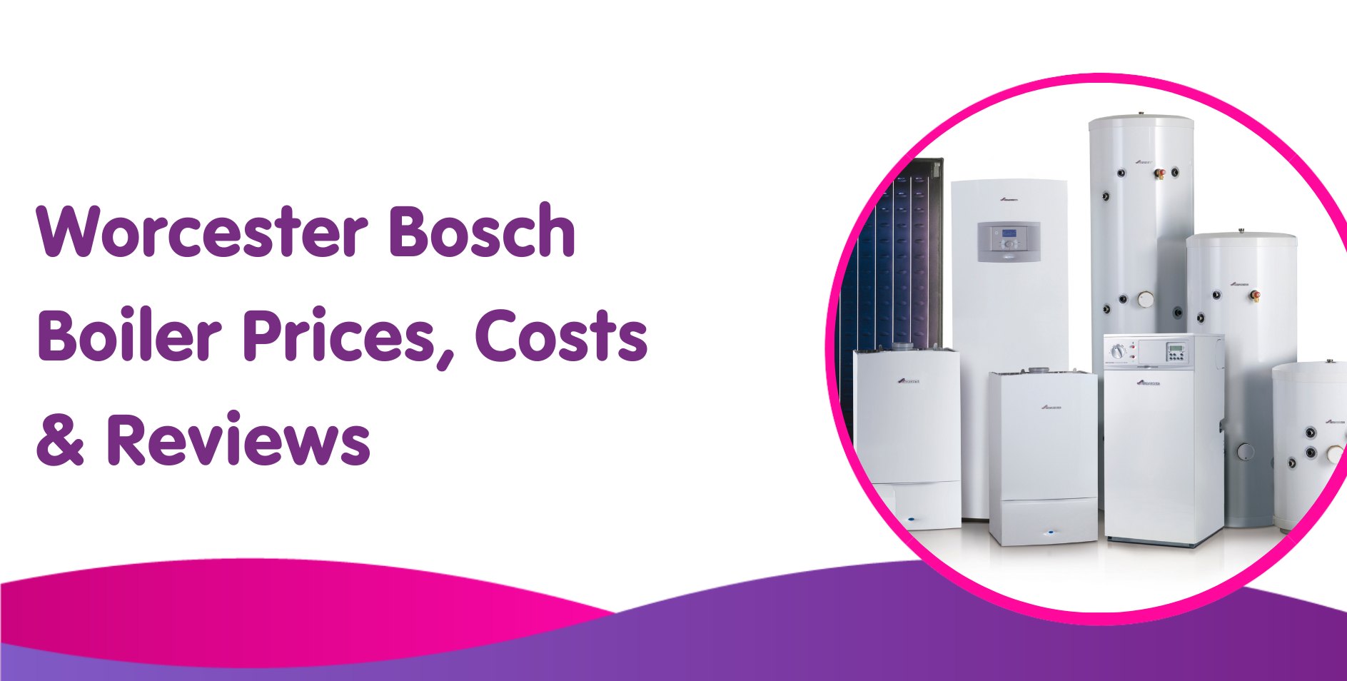 Worcester Bosch Boiler Prices, Costs & Reviews 2025