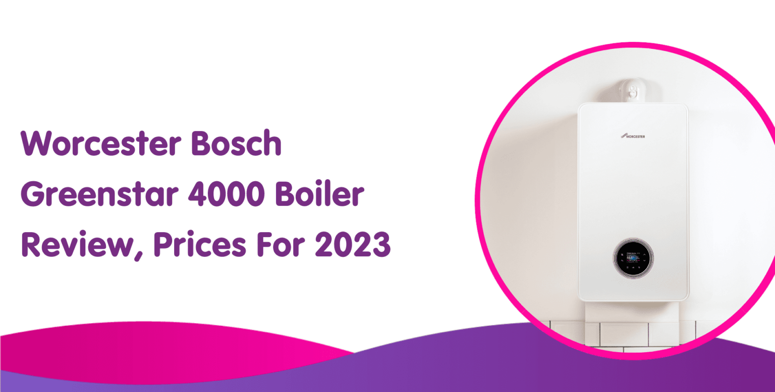 Worcester Bosch Greenstar 4000 Review & Price Guide 2024