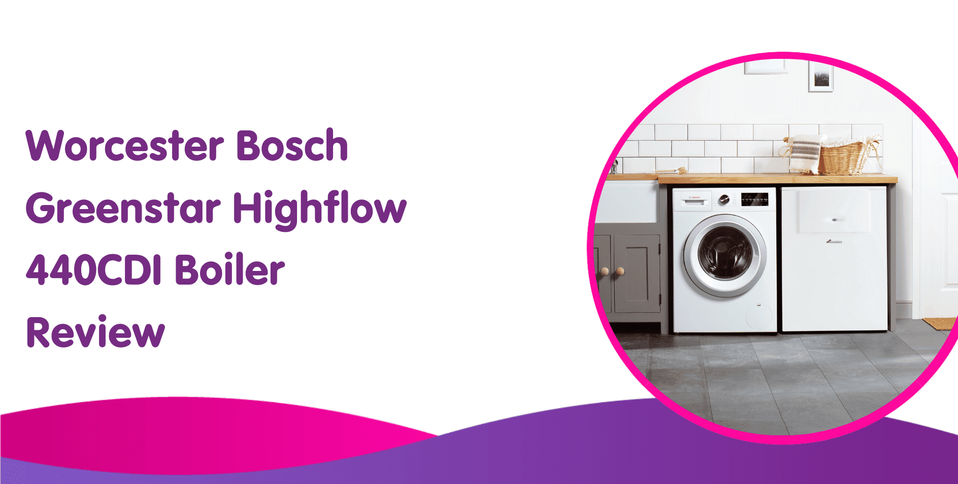 Worcester Bosch Greenstar Highflow 440CDI Boiler Review