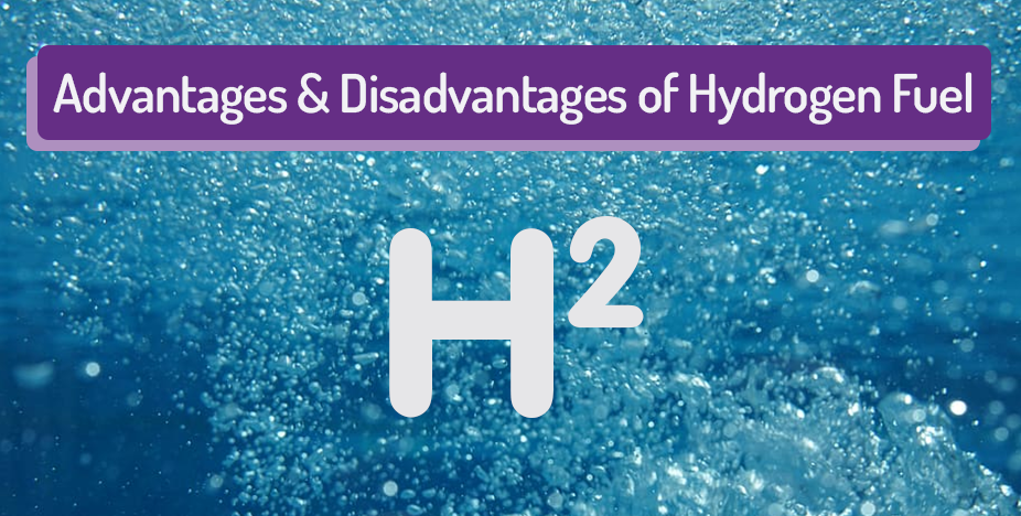 Advantages and Disadvantages of Hydrogen Fuel