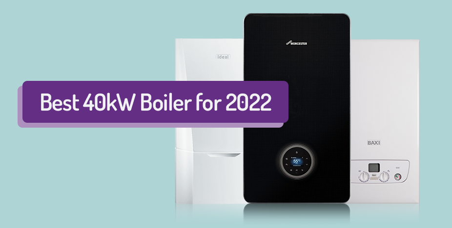 Best 40kW combi boiler for 2022